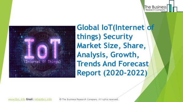 The Business Research Company IoT Security Global Market Report 2020