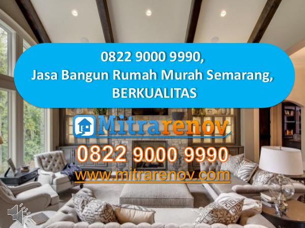 Jasa Bangun Rumah Jakarta, BERGARANSI, 0822 9000 9990 0822 9000 9990, Jasa Bangun Rumah Murah Semarang,