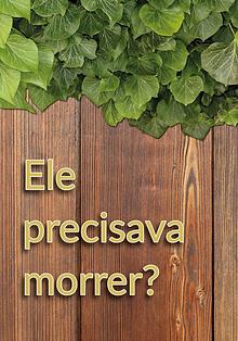 Ele precisava morrer?