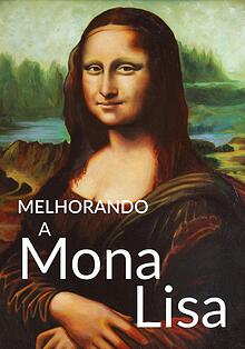 Melhorando a Mona Lisa