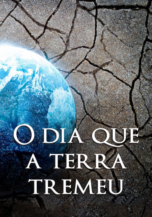 O dia que a terra tremeu